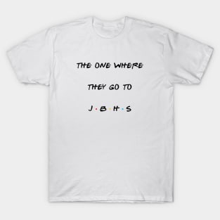 THE ONE WHERE THEY GO TO JBHS T-Shirt